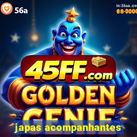 japas acompanhantes